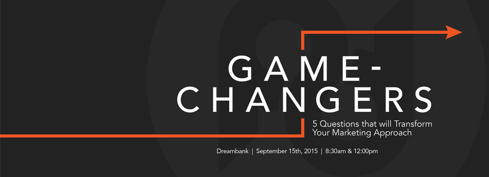 Game-Changers: 5 Questions that will Transform Your Marketing Approach (Dreambank)